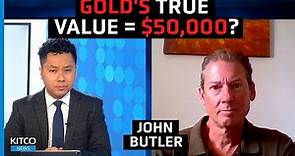 $50,000 gold price, how and when? - John Butler