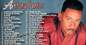 Antony Santos - Mix de sus Mas grandes Exitos desde sus inicios 90-00 El mayimbe.