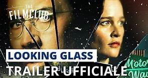 Looking glass | Trailer italiano | HD | The Film Club