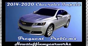 Chevrolet Impala 10th Gen 2014 to 2020 Frequent problems, defects, issues, recalls and complaints.