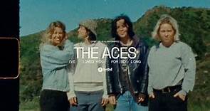 The Aces - I've Loved You For So Long (Official Music Video)