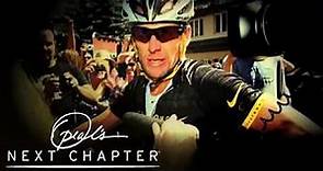 Oprah and Lance Armstrong: The Worldwide Exclusive | Oprah's Next Chapter | Oprah Winfrey Network