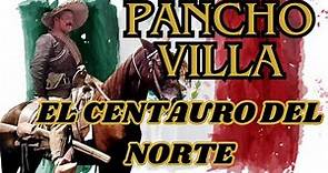 🇲🇽 HISTORIA de PANCHO VILLA: LA REVOLUCIÓN, VALENTÍA y LEGADO