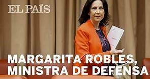 MARGARITA ROBLES | Nueva ministra de Defensa en el Gobierno de Pedro Sánchez | España
