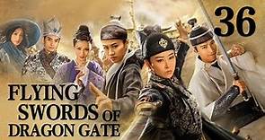 [FULL] Flying Swords of Dragon Gate EP.36 | China Drama
