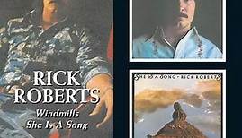 Rick Roberts - Windmills / She Is A Song