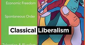What is classical liberalism? | Classical Liberalism