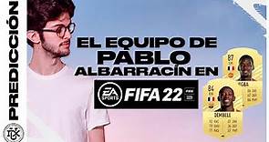 PREDICCION del EQUIPO de PABLO en FIFA 22 | Parte 2
