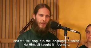 Our Father Sung in Aramaic - the Language spoken by Jesus Christ