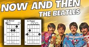 Now And Then The Beatles Guitar Tutorial Chords