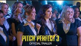 Pitch Perfect 3 - Official Trailer [HD]