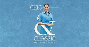 Chic & Classic: Meghan Markle (2024)