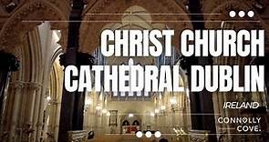Christ Church Cathedral Dublin | Dublin Ireland |The Cathedral of the Holy Trinity | Dublin Churches