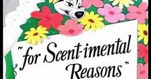 For Scent-imental Reasons (1949) Original Titles (Real!)