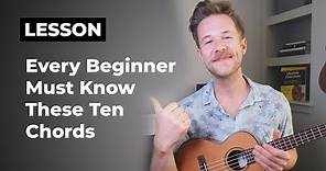 10 Ukulele Chords Every Complete Beginner Needs to Know