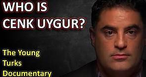 Who is Cenk Uygur? The Young Turks Documentary: Complete History.