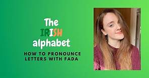 The IRISH ALPHABET + How to Pronounce vowels with FADAS