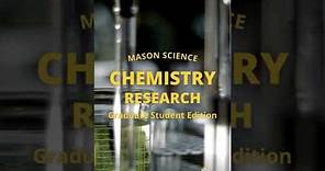 Mason Science Chemistry Research: Graduate Edition