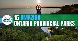 15 AMAZING PROVINCIAL PARKS IN ONTARIO CANADA | TRAVEL VIDEO | ONTARIO TRAVEL