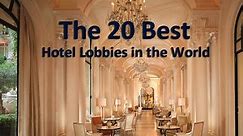 The 20 Best Hotel Lobbies In The World