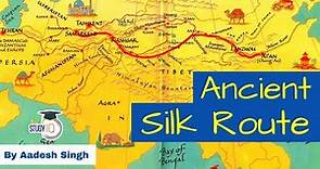 Ancient Silk Route or Silk Road - Ancient History for UPSC | Understand all the locations.