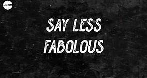 Fabolous - SAY LESS (with French Montana) (Lyric video)