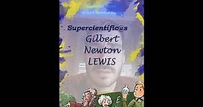 Supercientífic@s. Gilbert Newton Lewis