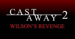 Cast Away 2: Wilson's Revenge