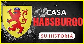 La Casa de HABSBURGO a Través de la HISTORIA