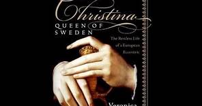 "Christina, Queen of Sweden: The Restless Life of a European Eccentric" By Veronica Buckley