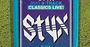 Styx - BMG 8-Track Classics Live!