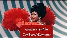 Aretha Franklin Top Vocal Moments
