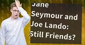 Are Jane Seymour and Joe Lando still friends?