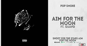 Pop Smoke - "Aim for the Moon" Ft. Quavo (Shoot for the Stars, Aim for the Moon)