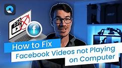 How to Fix Facebook Videos not Playing on Computer? Solved now!