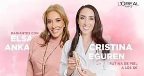 Dra.Cristina Eguren y Elsa Anka: Skincare a los 50 | Radiantes por Experiencia Cap. 1| L’Oréal Paris