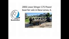 2006 Lowe Stinger 175 Power boat for sale in New Lenox, IL. $10,850.