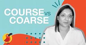 Course vs Coarse