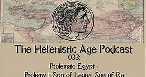 033: Ptolemaic Egypt - Ptolemy I: Son of Lagus, Son of Ra