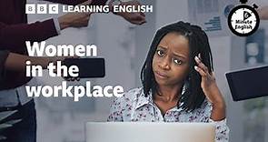 Women in the workplace - 6 Minute English