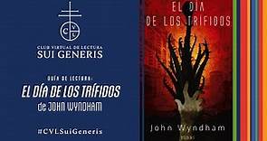 Guía de lectura - El día de los trífidos, John Wyndham. CVL Sui Generis