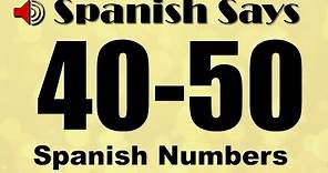 How To Say / Pronounce the Numbers 40 to 50 In Spanish | Spanish Says