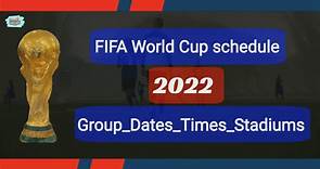 world cup schedule 2022 _groups ,dates times ,stadiums