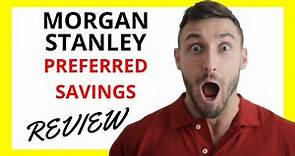 🔥 Morgan Stanley Preferred Savings Review: Pros and Cons