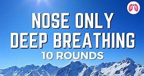 Powerful Breathing Exercise | 10 Rounds | Nasal Breathing | TAKE A DEEP BREATH