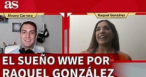 RAQUEL GONZÁLEZ: "Vivo un sueño; desde pequeña quería luchar en la WWE" | Diario AS