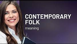 Understanding "Contemporary Folk": A Guide to Modern Folk Music and Culture