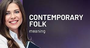 Understanding "Contemporary Folk": A Guide to Modern Folk Music and Culture
