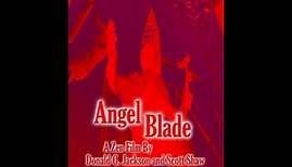 Angel Blade - A Donald G. Jackson - Scott Shaw Zen Film - Zen Filmmaking