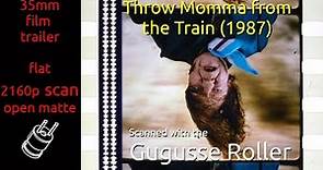 Throw Momma from the Train (1987) 35mm film trailer, flat open matte, 2160p